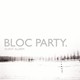 Bloc Party - Silent Alarm Bloc Party - Silent Alarm
